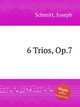 6 Trios, Op.7, Schmitt, Joseph 
