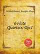 6 Flute Quartets, Op.1, Schmittbauer, Joseph Aloys 