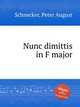 Nunc dimittis in F major, Schnecker, Peter August 