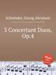 3 Concertant Duos, Op.4, Schneider, Georg Abraham 