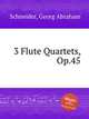 3 Flute Quartets, Op.45, Schneider, Georg Abraham 