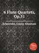 6 Flute Quartets, Op.51, Schneider, Georg Abraham 
