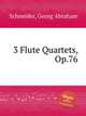 3 Flute Quartets, Op.76, Schneider, Georg Abraham 