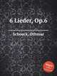 6 Lieder, Op.6, Schoeck, Othmar 