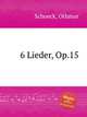 6 Lieder, Op.15, Schoeck, Othmar 