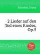 2 Lieder auf den Tod eines Kindes, Op.5, Schreker, Franz 