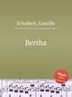 Bertha, Schubert, Camille 