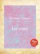 Les roses, Schubert, Camille 