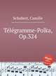 Tеlеgramme-Polka, Op.324, Schubert, Camille 