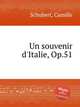 Un souvenir d`Italie, Op.51, Schubert, Camille 