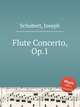 Flute Concerto, Op.1, Schubert, Joseph 