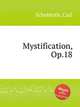 Mystification, Op.18, Schuberth, Carl 