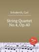 String Quartet No.4, Op.40, Schuberth, Carl 