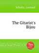 The Gitarist`s Bijou, Schultz, Leonard 
