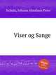 Viser og Sange, Schulz, Johann Abraham Peter 