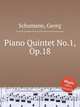 Piano Quintet No.1, Op.18, Schumann, Georg 