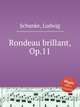 Rondeau brillant, Op.11, Schunke, Ludwig 