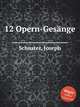 12 Opern-Gesnge, Schuster, Joseph 