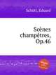 Scеnes champ?tres, Op.46, 