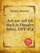 Ach wie soll ich doch in Freuden leben, SWV 474, 