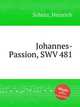 Johannes-Passion, SWV 481, 