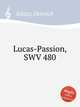 Lucas-Passion, SWV 480, 