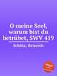 O meine Seel, warum bist du betrbet, SWV 419, 