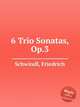 6 Trio Sonatas, Op.3, Schwindl, Friedrich 