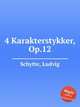 4 Karakterstykker, Op.12, Schytte, Ludvig 