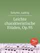 Leichte charakteristische Etden, Op.95, Schytte, Ludvig 