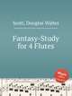 Fantasy-Study for 4 Flutes, Scott, Douglas Walter 