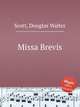 Missa Brevis, Scott, Douglas Walter 