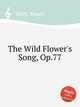 The Wild Flower`s Song, Op.77, Scott, Stuart 