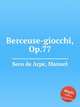 Berceuse-giocchi, Op.77, Seco de Arpe, Manuel 