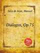 Diаlogos, Op.75, Seco de Arpe, Manuel 