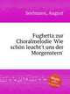 Fughetta zur Choralmelodie `Wie schn leucht`t uns der Morgenstern`, Seelmann, August 