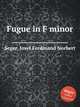 Fugue in F minor, Seger, Josef Ferdinand Norbert 