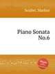Piano Sonata No.6, Seidler, Markus 