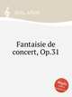 Fantaisie de concert, Op.31, Seitz, Albert 