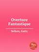 Overture Fantastique, Sellars, Gatty 