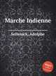 Marche Indienne, Sellenick, Adolphe 