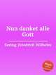 Nun danket alle Gott, Sering, Friedrich Wilhelm 