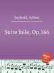 Suite folle, Op.166, Seybold, Arthur 