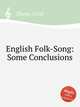 English Folk-Song: Some Conclusions, Sharp, Cecil 