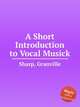 A Short Introduction to Vocal Musick, Sharp, Granville 