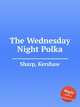 The Wednesday Night Polka, Sharp, Kershaw 