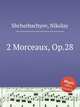 2 Morceaux, Op.28, Shcherbachyov, Nikolay 