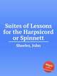 Suites of Lessons for the Harpsicord or Spinnett, Sheeles, John 
