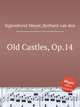 Old Castles, Op.14, Sigtenhorst Meyer, Berhard van den 