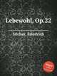 Lebewohl, Op.22, Silcher, Friedrich 